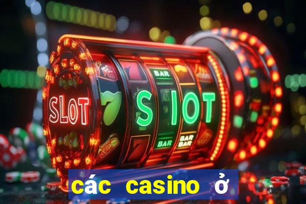 các casino ở việt nam