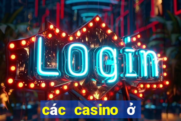 các casino ở việt nam