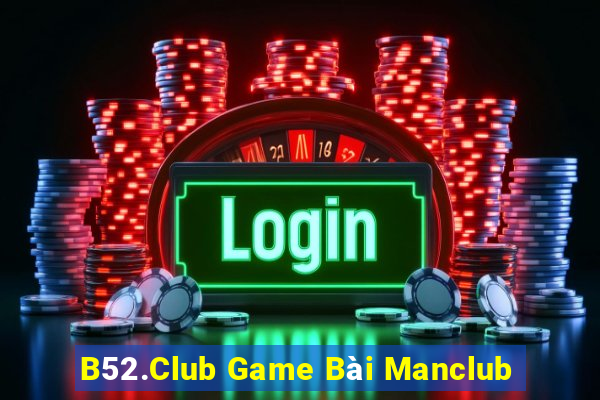 B52.Club Game Bài Manclub