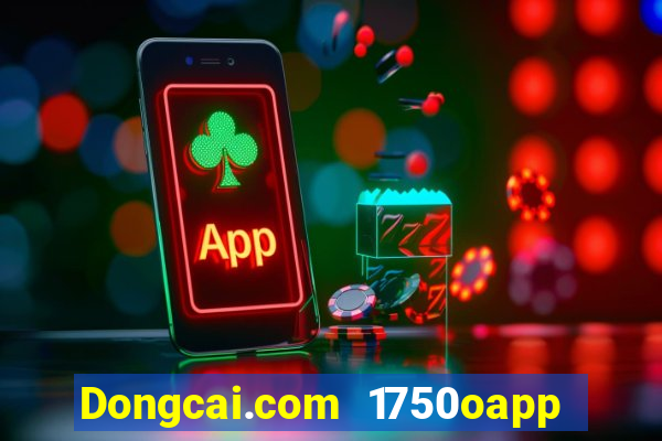 Dongcai.com 1750oapp tải về