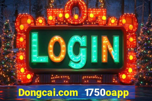 Dongcai.com 1750oapp tải về