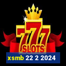 xsmb 22 2 2024