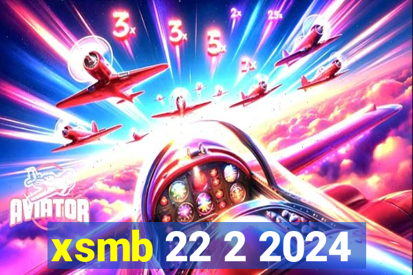 xsmb 22 2 2024