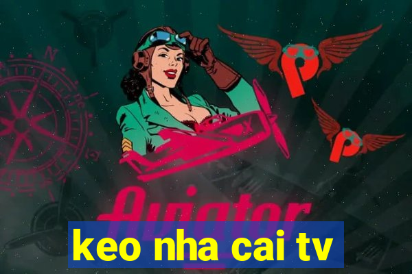 keo nha cai tv