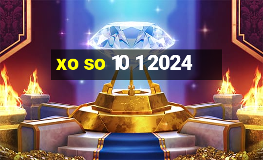 xo so 10 1 2024