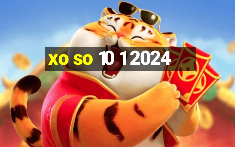 xo so 10 1 2024