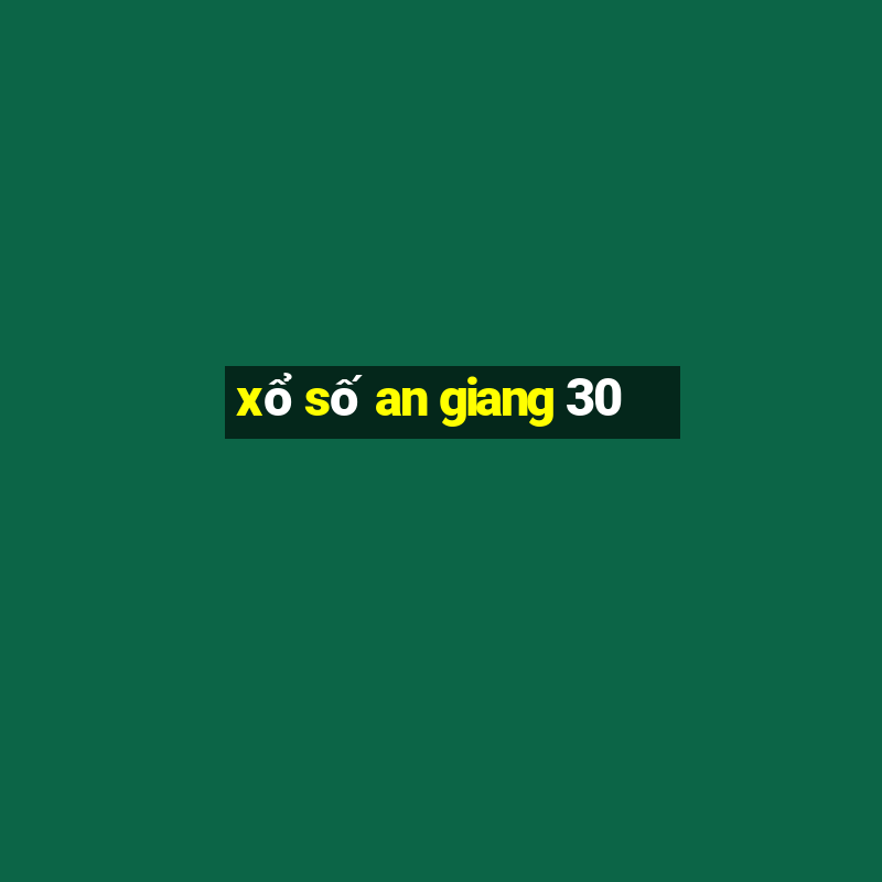 xổ số an giang 30