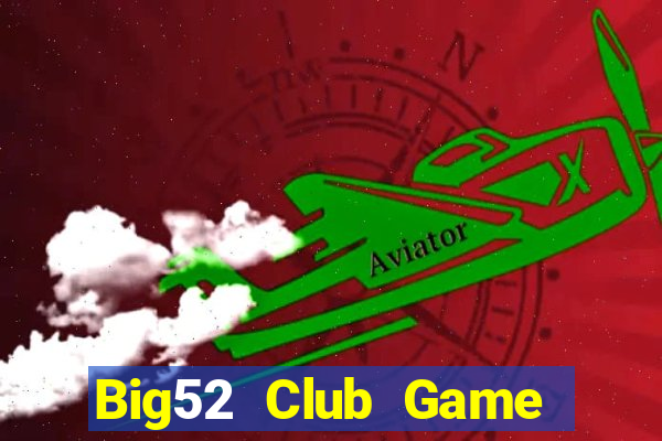 Big52 Club Game Bài 2022