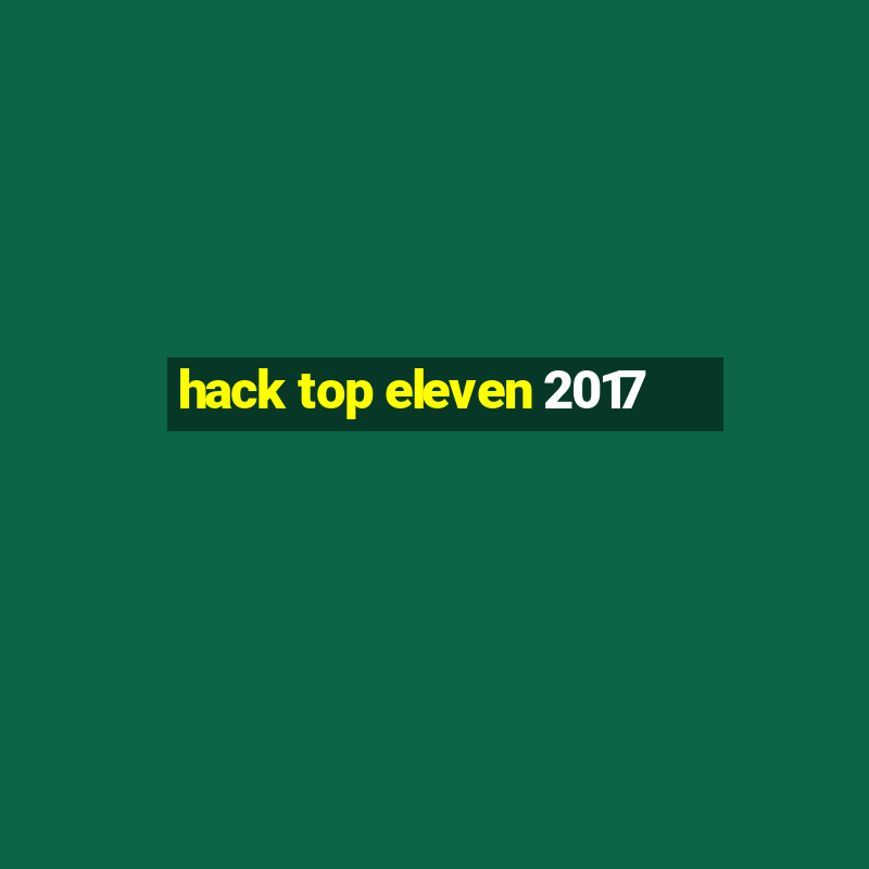 hack top eleven 2017