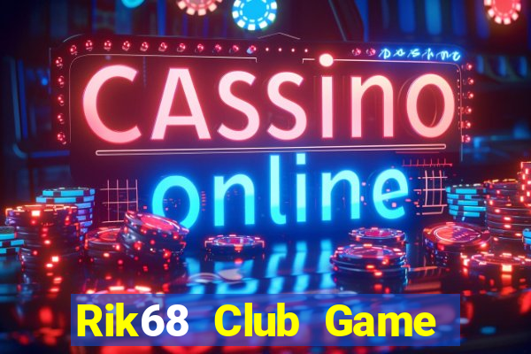 Rik68 Club Game Bài 96