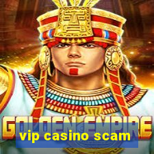 vip casino scam