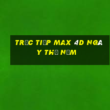 Trực tiếp Max 4D ngày thứ năm