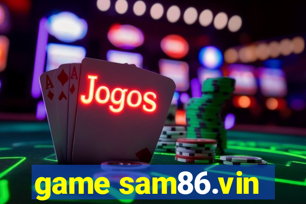 game sam86.vin