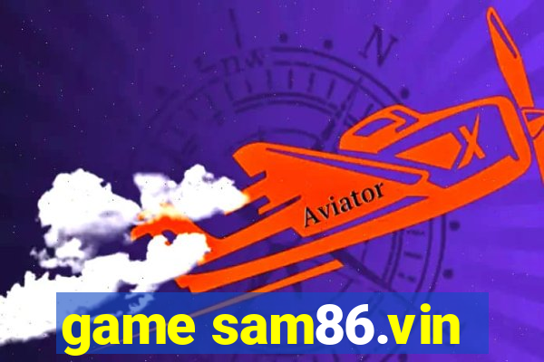 game sam86.vin