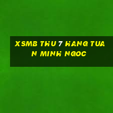 xsmb thu 7 hang tuan minh ngoc