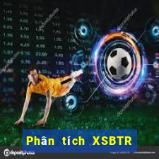 Phân tích XSBTR ngày 8