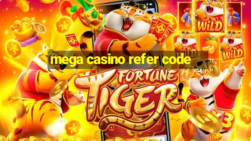 mega casino refer code