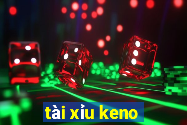 tài xỉu keno