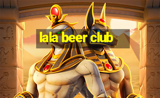 lala beer club