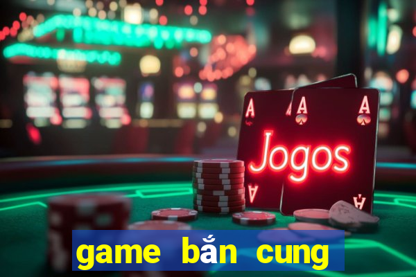 game bắn cung hay nhất