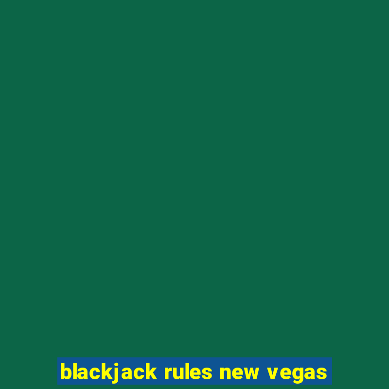 blackjack rules new vegas