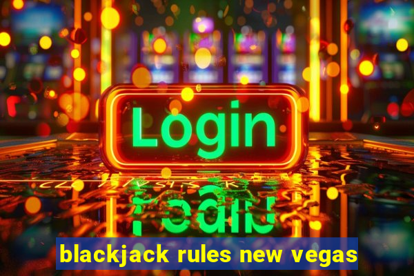 blackjack rules new vegas