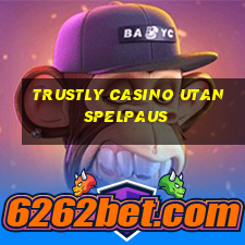 trustly casino utan spelpaus