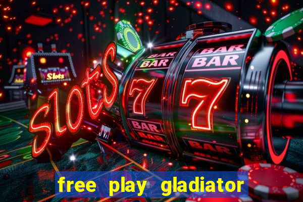 free play gladiator slot game