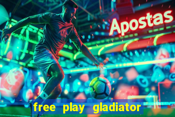 free play gladiator slot game