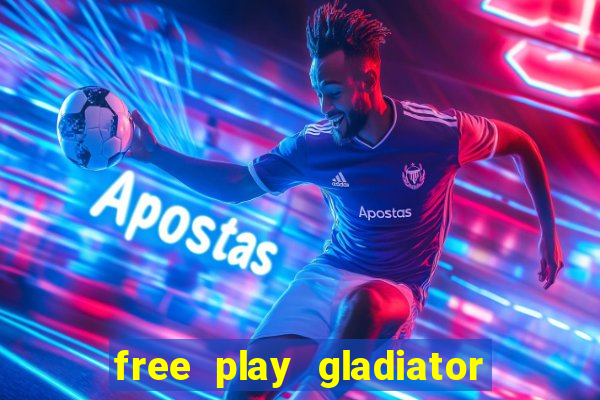 free play gladiator slot game