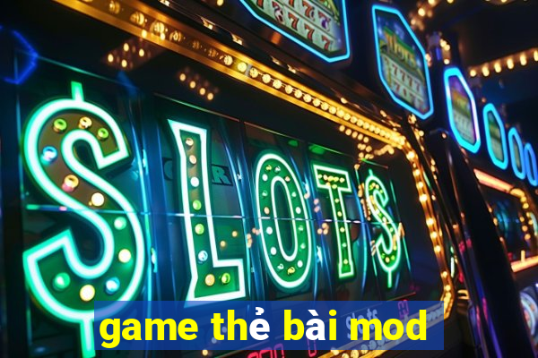 game thẻ bài mod