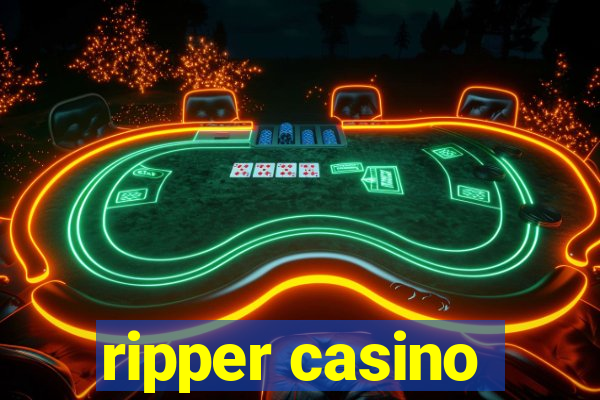 ripper casino