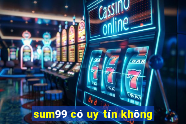 sum99 có uy tín không