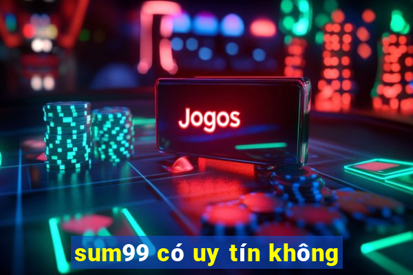 sum99 có uy tín không