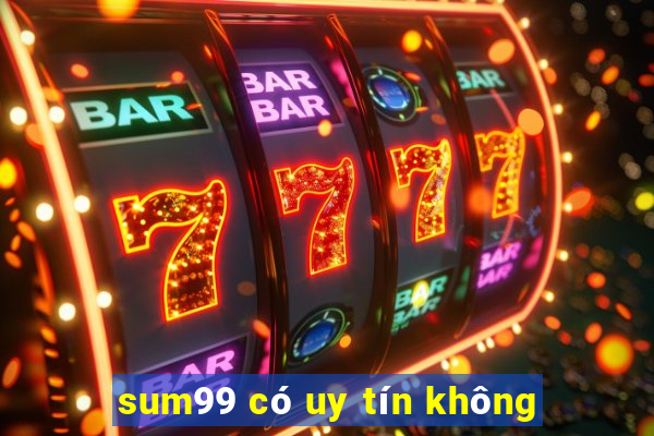 sum99 có uy tín không