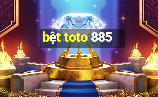 bệt toto 885