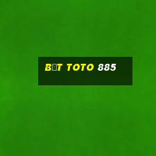 bệt toto 885