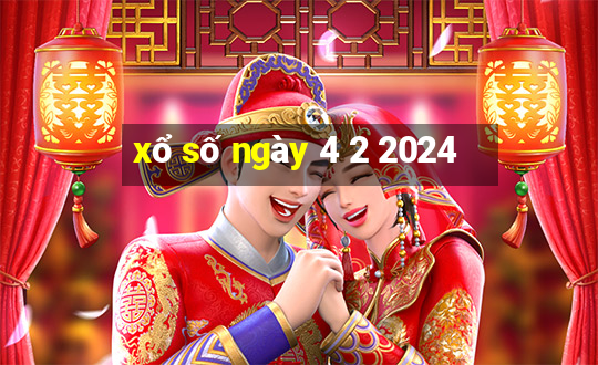 xổ số ngày 4 2 2024