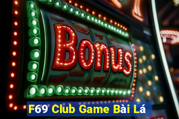 F69 Club Game Bài Lá