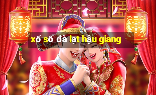 xổ số đà lạt hậu giang