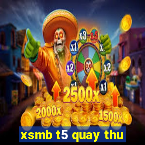 xsmb t5 quay thu