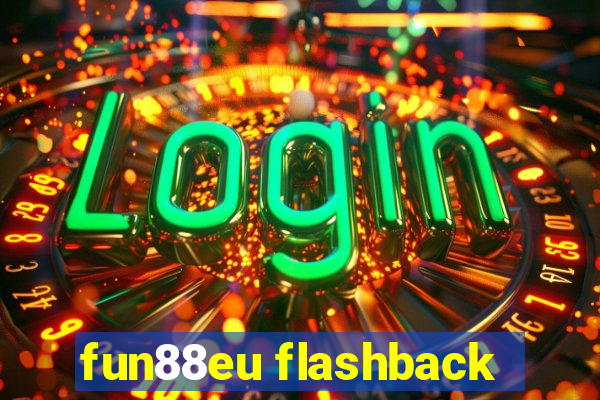 fun88eu flashback