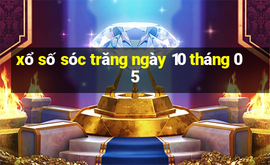 xổ số sóc trăng ngày 10 tháng 05