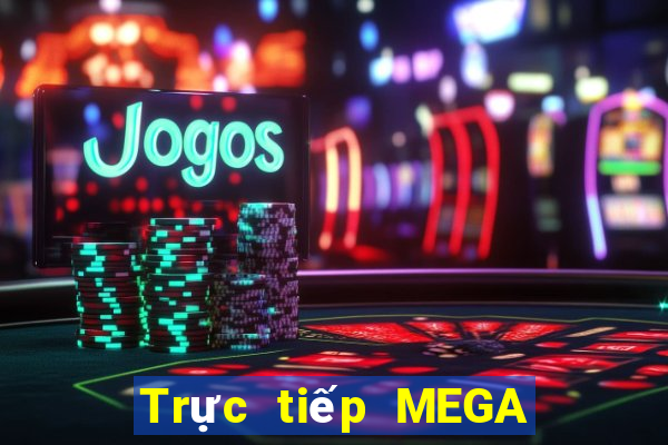 Trực tiếp MEGA 6 45 ngày 2