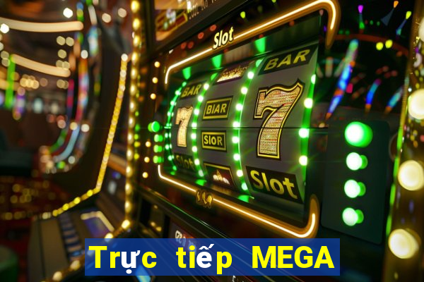 Trực tiếp MEGA 6 45 ngày 2