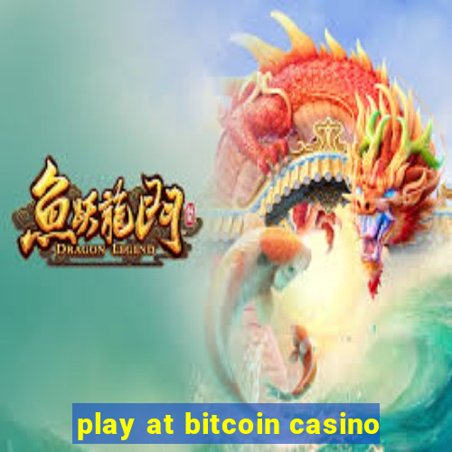 play at bitcoin casino