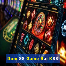 Dom 88 Game Bài K88