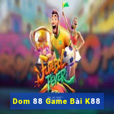 Dom 88 Game Bài K88