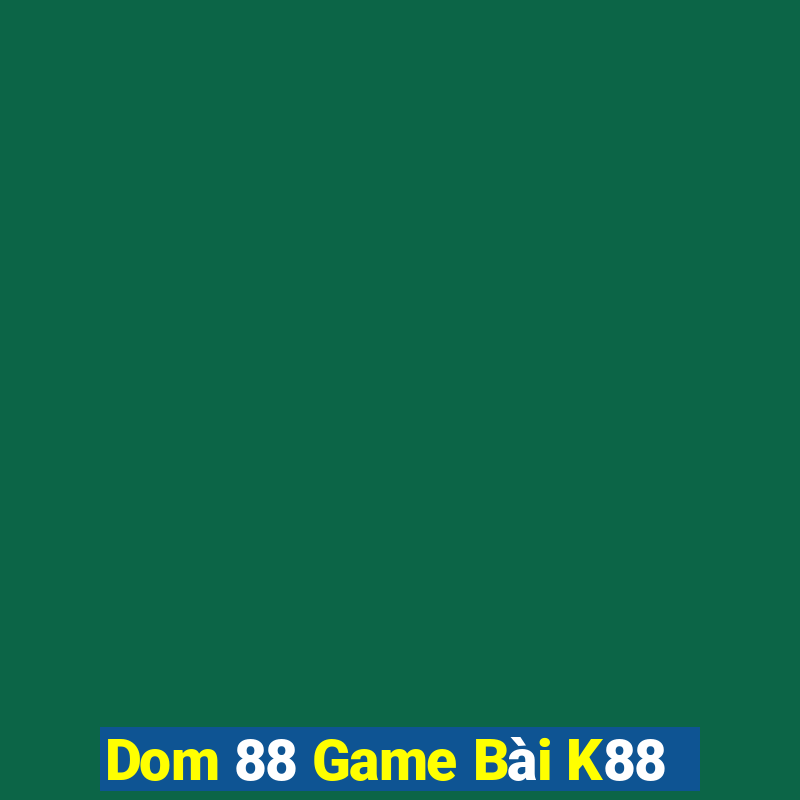 Dom 88 Game Bài K88