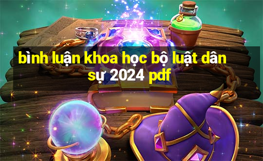 bình luận khoa học bộ luật dân sự 2024 pdf